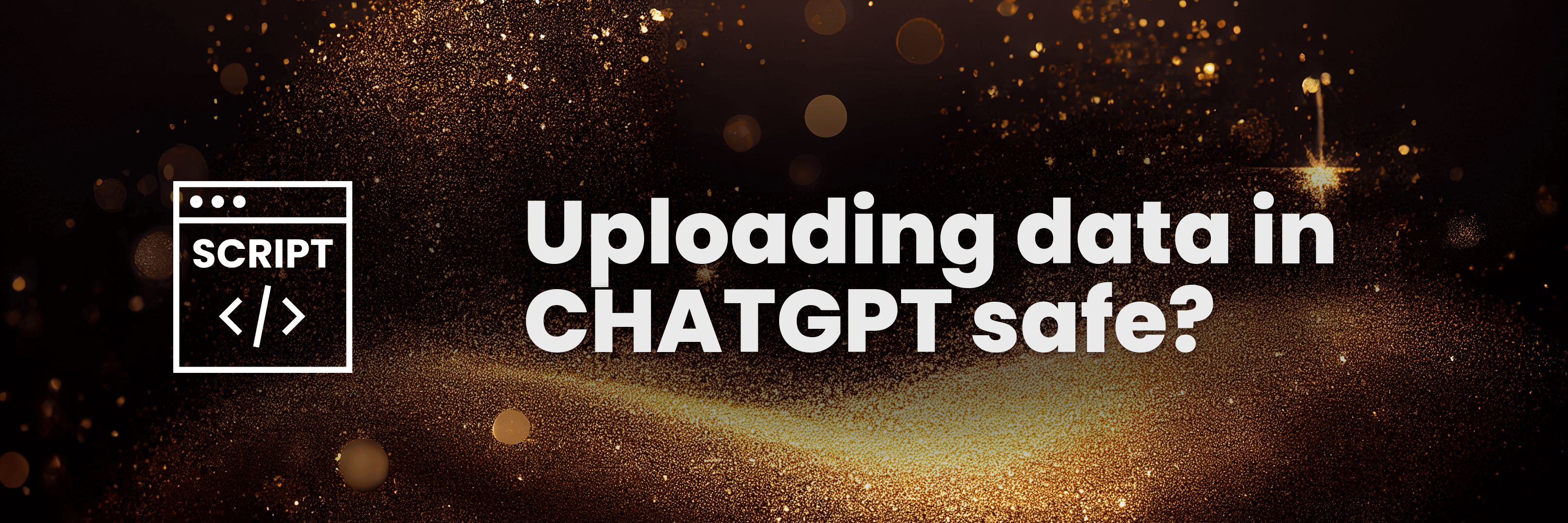 Uploading campaign data in ChatGPT: Safe?